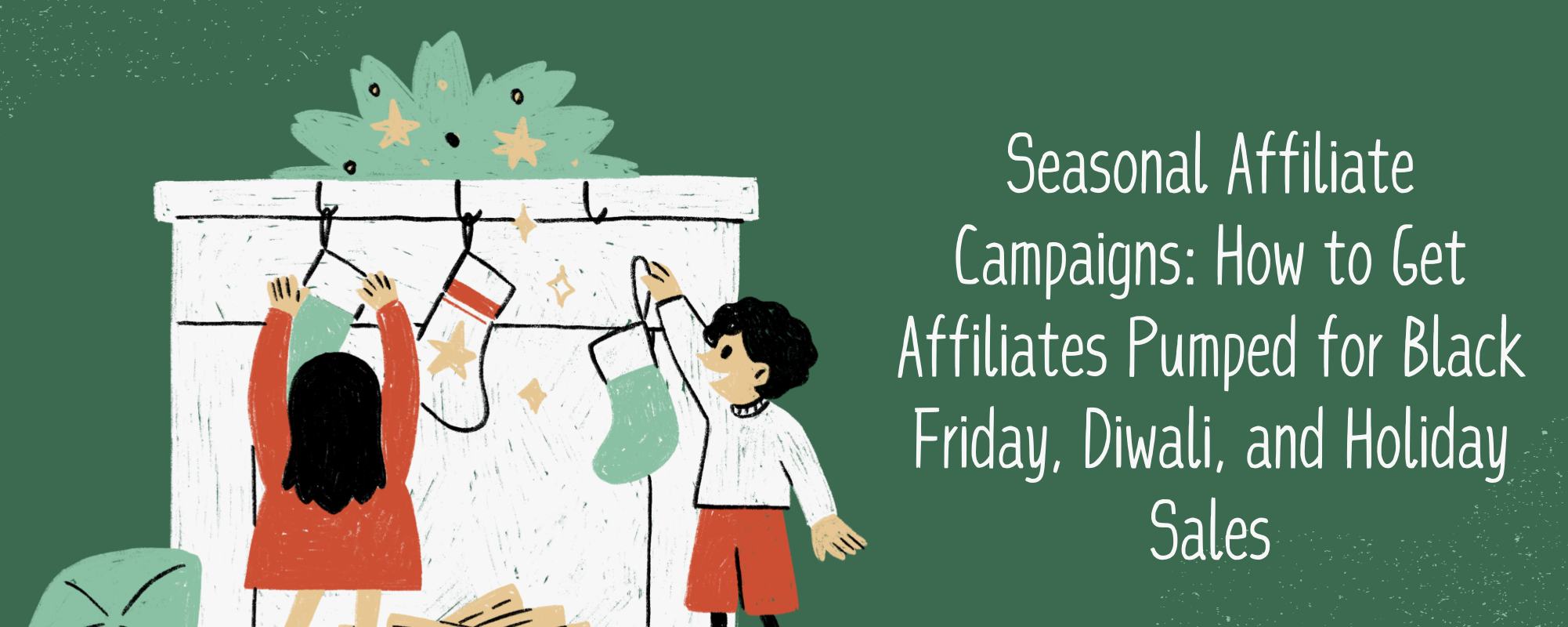 Seasonal Affiliate Campaigns: How to Get Affiliates Pumped for Black Friday, Diwali, and Holiday Sales